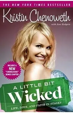 A Little Bit Wicked: Life, Love, and Faith in Stages - Kristin Chenoweth