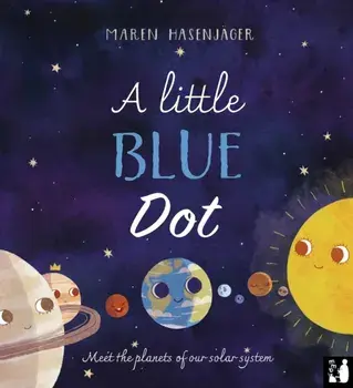 A Little Blue Dot. Meet the planets of our solar system, Paperback/Maren Hasenjager