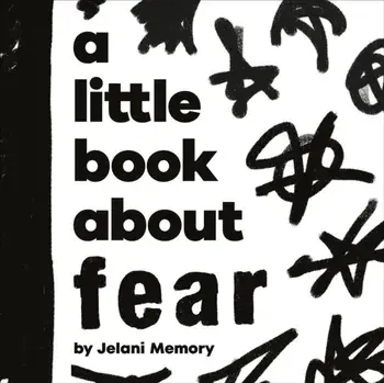 A Little Book About Fear, Board book/Jelani Memory