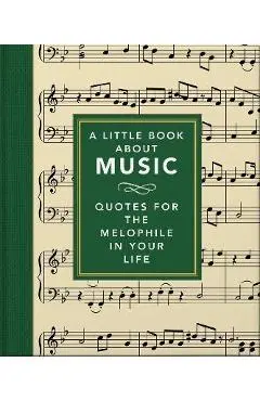 A Little Book about Music: Quotes for the Melophile in Your Life - Hippo! Orange