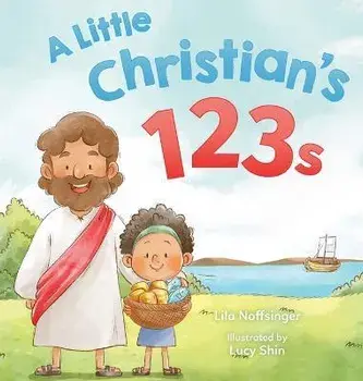 A Little Christian's 123s, Hardcover/Lila Noffsinger