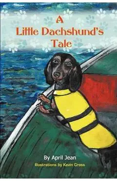 A Little Dachshund's Tale - April Jean