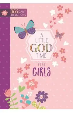 A Little God Time for Girls: 365 Daily Devotions - Broadstreet Publishing Group Llc