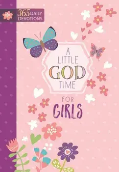 A Little God Time for Girls: 365 Daily Devotions, Hardcover/Broadstreet Publishing Group LLC