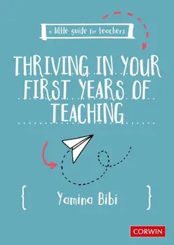 A Little Guide for Teachers: Thriving in Your First Years of Teaching, Paperback/Yamina Bibi