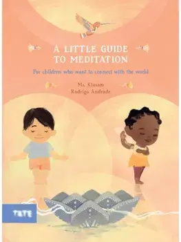 A Little Guide to Meditation. For Children Who Want to Connect with the World, Paperback/Ms. Kiusam