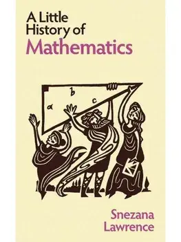 A Little History of Mathematics, Hardback/Snezana Lawrence