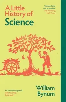 A Little History of Science, Paperback/William Bynum