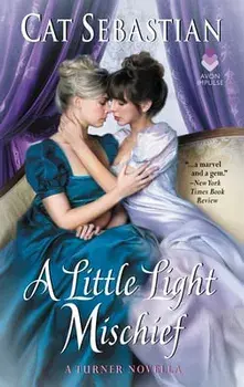 A Little Light Mischief: A Turner Novella, Paperback/Cat Sebastian