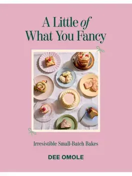 A Little of What You Fancy. Irresistible Small-batch Bakes, Hardback/Dee Omole
