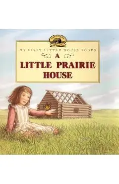 A Little Prairie House - Laura Ingalls Wilder