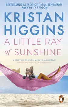 A Little Ray of Sunshine. A beautiful and romantic novel guaranteed to make you laugh and cry, from the bestselling author of TikTok sensation Pack up the Moon, Paperback/Kristan Higgins