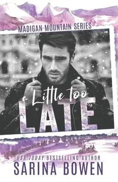 A Little Too Late - Sarina Bowen