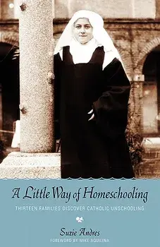 A Little Way of Homeschooling, Paperback/Suzie Andres