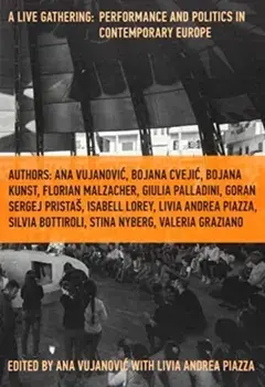 A Live Gathering: Performance and Politics in Contemporary Europe, Paperback/***