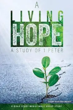 A Living Hope: A Study of 1 Peter, Paperback/Sarah Viggiano Wright