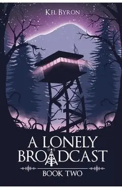 A Lonely Broadcast: Book Two - Kel Byron