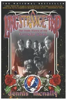 A Long Strange Trip: The Inside History of the Grateful Dead, Paperback/Dennis McNally
