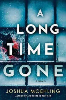 A Long Time Gone. A Novel, Hardback/Joshua Moehling
