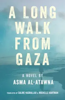A Long Walk from Gaza, Paperback/Asma Al Atawna