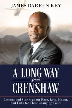 A Long Way from Crenshaw: Lessons and Stories About Race, Love, Honor, and Faith for These Changing Times, Paperback/James Darren Key