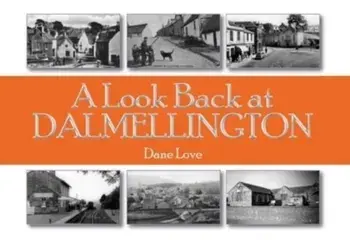A Look Back at Dalmellington, Paperback/Dane Love