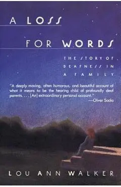 A Loss for Words: The Story of Deafness in a Family - Lou Ann Walker