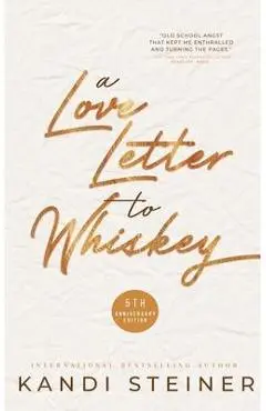 A Love Letter to Whiskey - Kandi Steiner