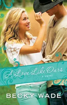 A Love Like Ours, Paperback/Becky Wade