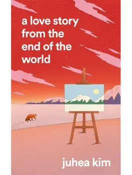 A Love Story from the End of the World, Paperback/Juhea Kim