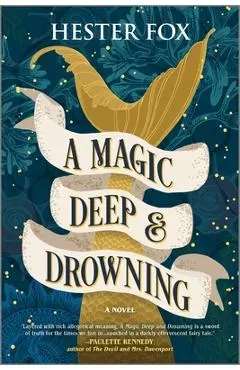 A Magic Deep and Drowning - Hester Fox