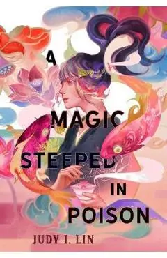 A Magic Steeped in Poison - Judy I. Lin