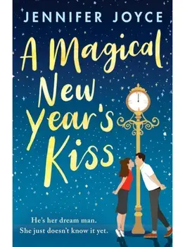 A Magical New Year's Kiss. An enemies-to-lovers romance with a magical twist, Paperback/Jennifer Joyce