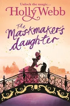A Magical Venice story: The Maskmaker's Daughter. Book 3, Paperback/Holly Webb