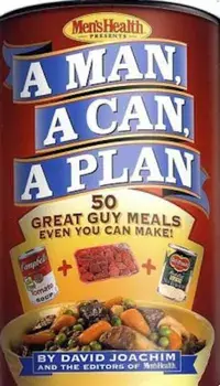 A Man, a Can, a Plan: 50 Great Guy Meals Even You Can Make, Hardcover/David Joachim
