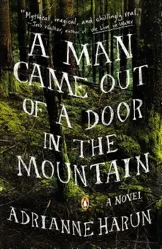 A Man Came Out of a Door in the Mountain, Paperback/Adrianne Harun