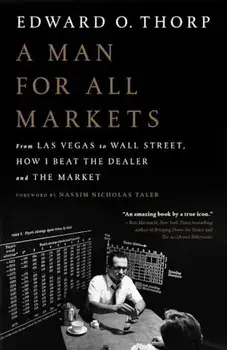 A Man for All Markets: From Las Vegas to Wall Street, How I Beat the Dealer and the Market, Paperback/Edward O. Thorp