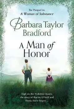 A Man of Honor: The Prequel to a Woman of Substance/Barbara Taylor Bradford