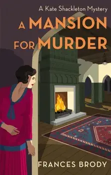 A Mansion for Murder. Book 13 in the Kate Shackleton mysteries, Paperback/Frances Brody