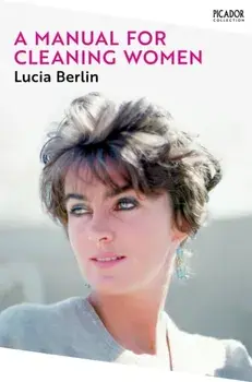 A Manual for Cleaning Women. Selected Stories, Paperback/Lucia Berlin