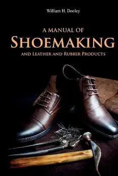 A Manual of Shoemaking and Leather and Rubber Products, Paperback/William Dooley