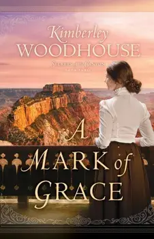 A Mark of Grace, Paperback/Kimberley Woodhouse