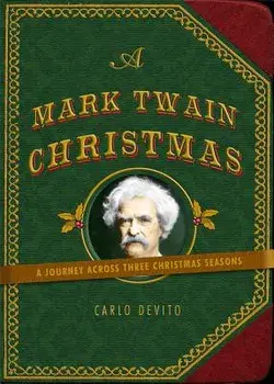 A Mark Twain Christmas: A Journey Across Three Christmas Seasons/Carlo de Vito