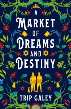 A Market of Dreams and Destiny, Paperback/Trip Galey