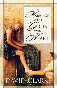 A Marriage After God's Own Heart, Paperback/David Clarke
