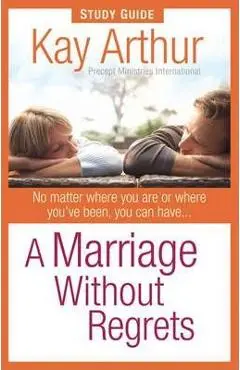 A Marriage Without Regrets Study Guide - Kay Arthur
