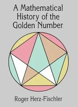 A Mathematical History of the Golden Number, Paperback/Roger Herz-Fischler