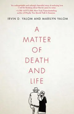 A Matter of Death and Life - Irvin D. Yalom