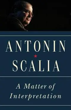 A Matter of Interpretation: Federal Courts and the Law - New Edition - Antonin Scalia