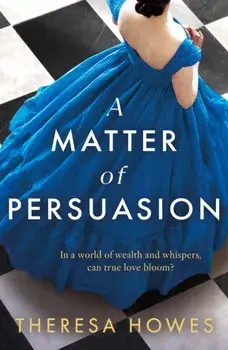 A Matter of Persuasion, Paperback/Theresa Howes